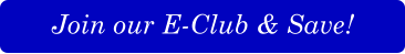 Join our E-Club & Save!